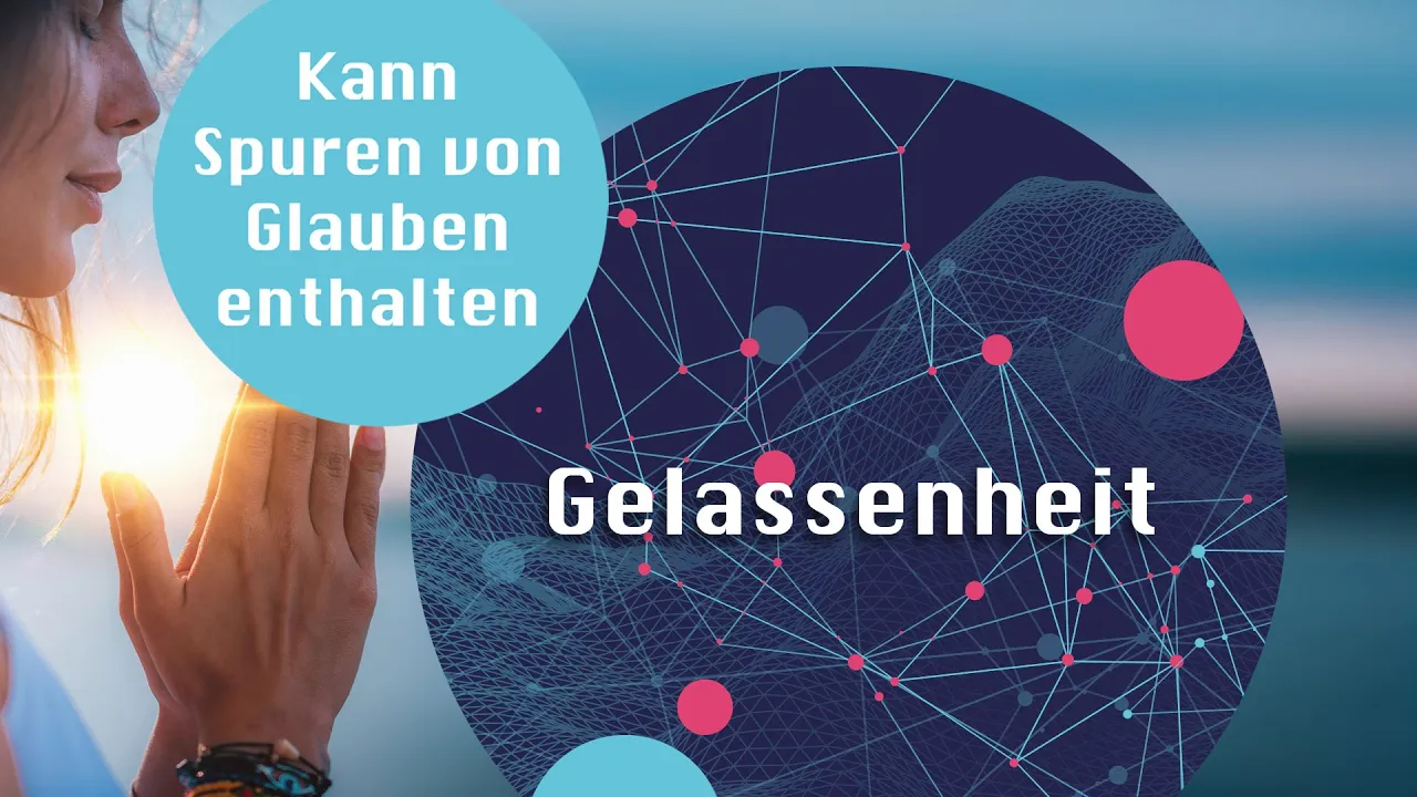 Gelassenheit kann Spuren von Glauben enthalten