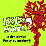 Titelbild Podcast "Isses Sünde ... in der Kirche Party zu machen?"