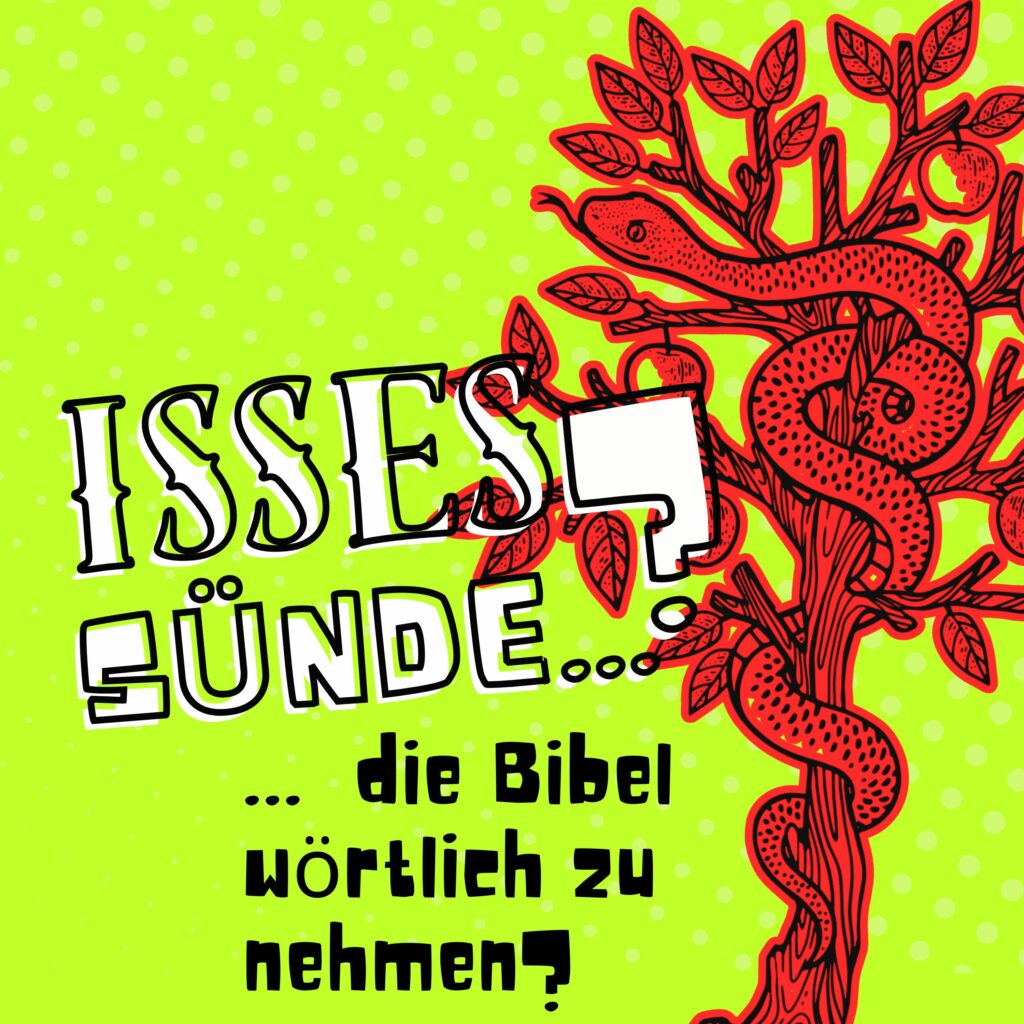 Isses Sünde … die Bibel wörtlich zu nehmen?
