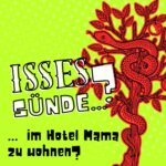 Isses Sünde ...? Isses Sünde … im Hotel Mama zu wohnen?