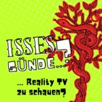 Isses Sünde ...? Isses Sünde … Reality TV zu schauen?