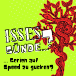 Isses Sünde ...? Titelbild Isses Sünde ... Serien auf Speed zu gucken?