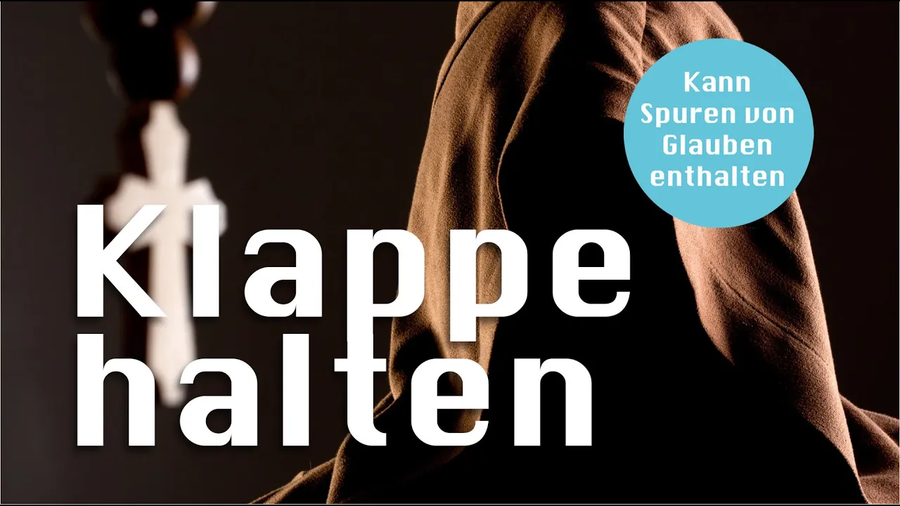 „Klappe halten“ kann Spuren von Glauben enthalten