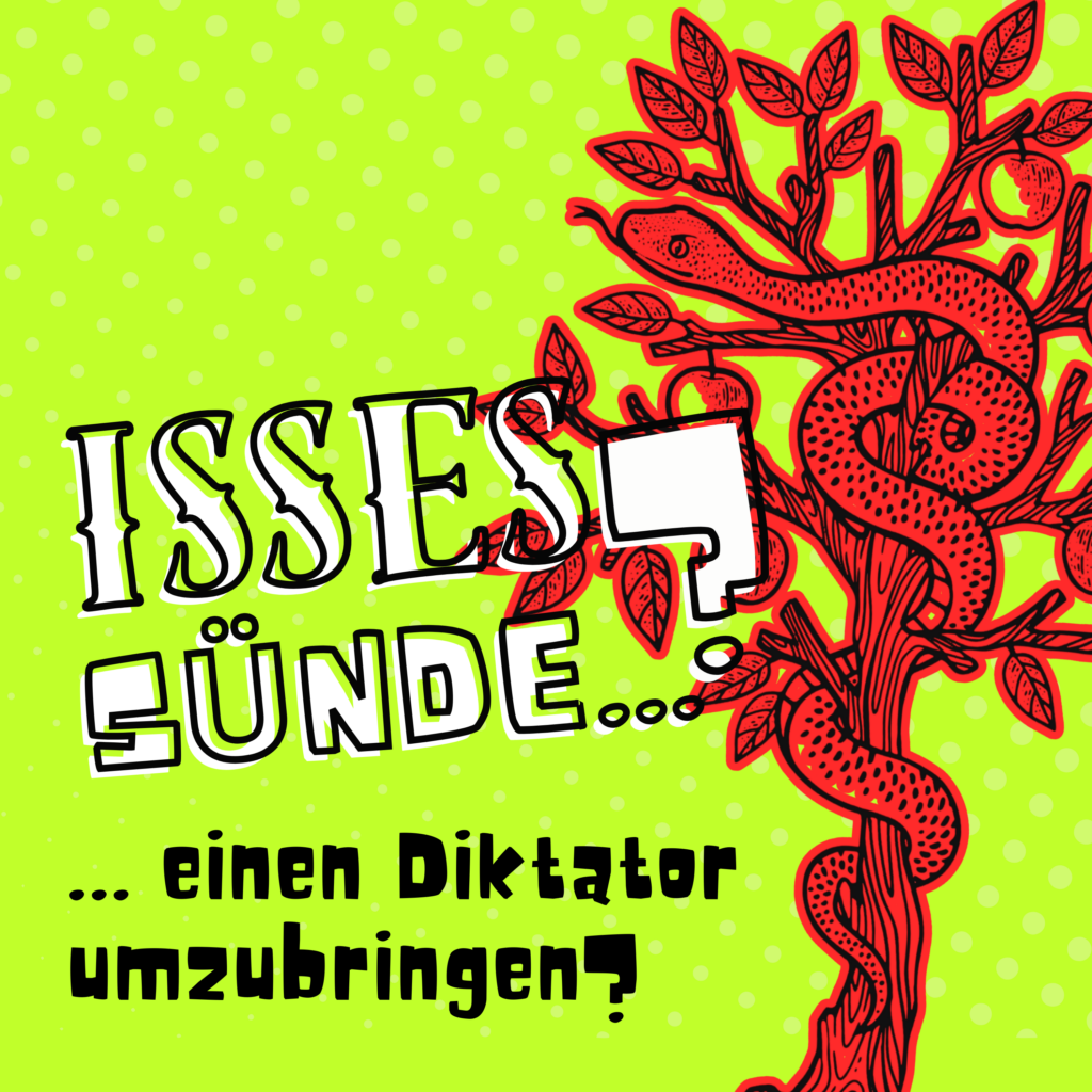 Isses Sünde … einen Diktator umzubringen?