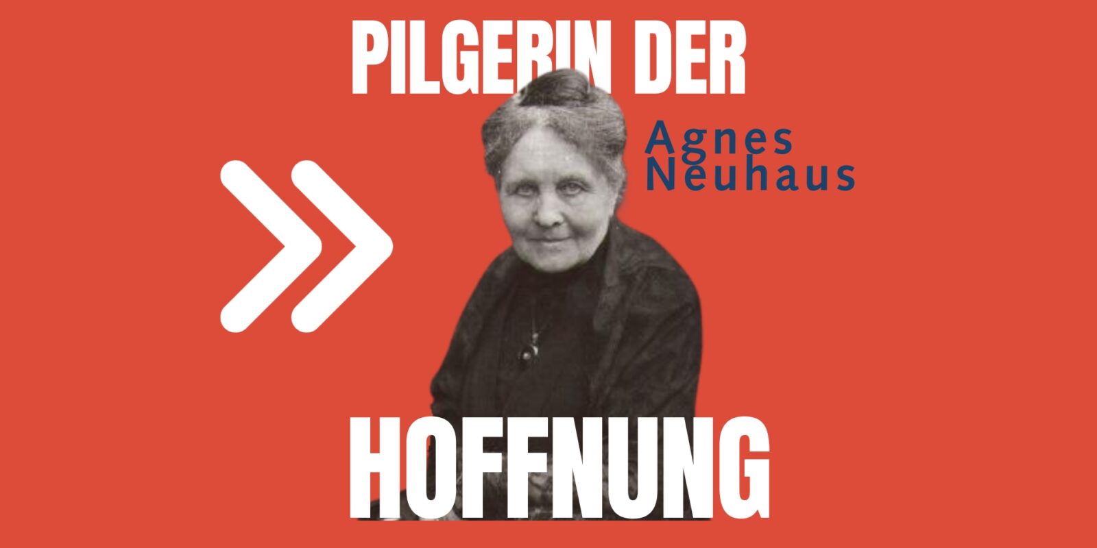 Pilgerin der Hoffnung Agnes Neuhaus auf rotem Hintergrund